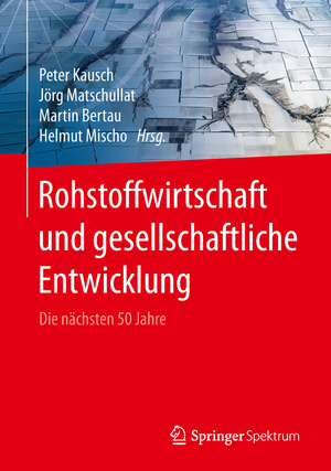 ISBN 9783662488546: Rohstoffwirtschaft und gesellschaftliche Entwicklung - Die nächsten 50 Jahre