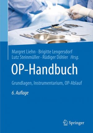 ISBN 9783662492802: OP-Handbuch: Grundlagen, Instrumentarium, OP-Ablauf [Gebundene Ausgabe] Pflege Fachpflege Chirurgie OP-Pflege Orthopädie  Krankenpflegeberufe Operation Operationssaal Operationstechnische Assistenten