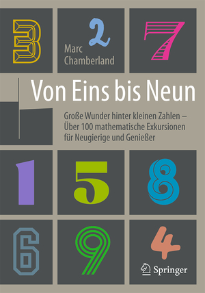 ISBN 9783662502501: Von Eins bis Neun - Große Wunder hinter kleinen Zahlen - Über 100 mathematische Exkursionen für Neugierige und Genießer