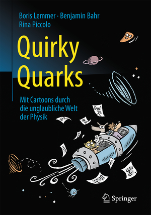 ISBN 9783662502587: Quirky Quarks. Mit Cartoons durch die unglaubliche Welt der Physik.