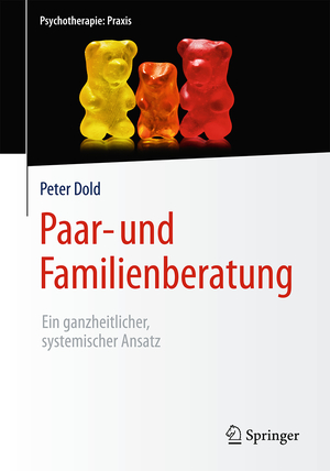 ISBN 9783662504819: Paar- und Familienberatung - Ein ganzheitlicher, systemischer Ansatz