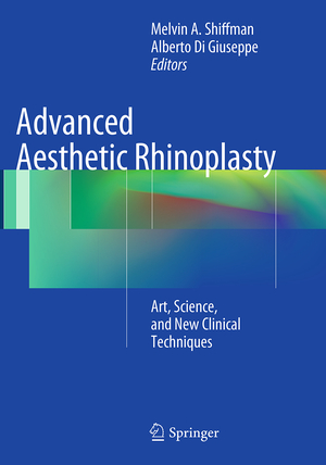 ISBN 9783662507896: Advanced Aesthetic Rhinoplasty / Art, Science, and New Clinical Techniques