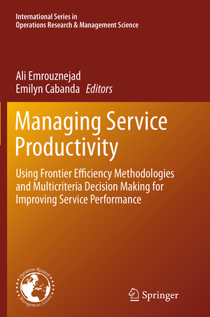 ISBN 9783662512012: Managing Service Productivity – Using Frontier Efficiency Methodologies and Multicriteria Decision Making for Improving Service Performance