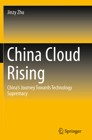 ISBN 9783662525289: China Cloud Rising – China's Journey Towards Technology Supremacy