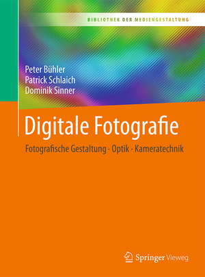 ISBN 9783662538944: Digitale Fotografie - Fotografische Gestaltung - Optik - Kameratechnik