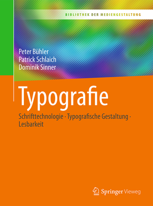 gebrauchtes Buch – Bühler, Peter; Schlaich, Patrick; Sinner, Dominik – Typografie - Schrifttechnologie - Typografische Gestaltung - Lesbarkeit