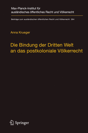 ISBN 9783662544129: Die Bindung der Dritten Welt an das postkoloniale Völkerrecht – Die Völkerrechtskommission, das Recht der Verträge und das Recht der Staatennachfolge in der Dekolonialisierung