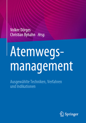 ISBN 9783662545713: Atemwegsmanagement - Ausgewählte Techniken, Verfahren und Indikationen