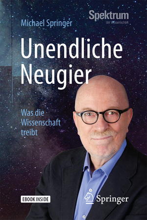 ISBN 9783662548905: Unendliche Neugier - Was die Wissenschaft treibt