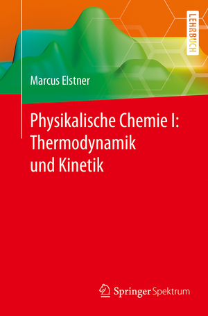 ISBN 9783662553633: Physikalische Chemie I: Thermodynamik und Kinetik