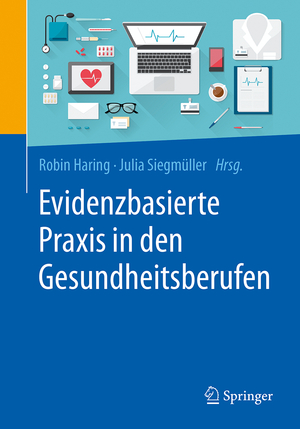 ISBN 9783662553763: Evidenzbasierte Praxis in den Gesundheitsberufen – Chancen und Herausforderungen für Forschung und Anwendung