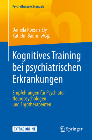 ISBN 9783662581810: Kognitives Training bei psychiatrischen Erkrankungen – Empfehlungen für Psychiater, Neuropsychologen und Ergotherapeuten