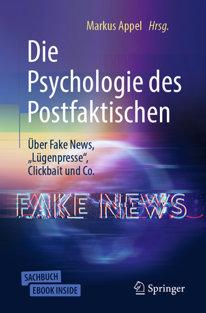 ISBN 9783662586945: Die Psychologie des Postfaktischen: Über Fake News, „Lügenpresse“, Clickbait & Co.