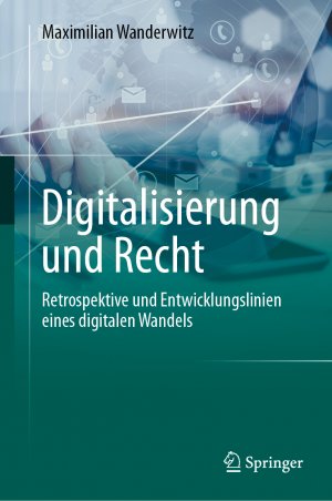 ISBN 9783662594636: Digitalisierung und Recht – Retrospektive und Entwicklungslinien eines digitalen Wandels