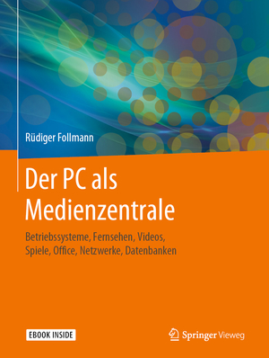 ISBN 9783662612842: Der PC als Medienzentrale – Betriebssysteme, Fernsehen, Videos, Spiele, Office, Netzwerke, Datenbanken