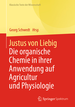 ISBN 9783662621493: Justus von Liebig – Die organische Chemie in ihrer Anwendung auf Agricultur und Physiologie