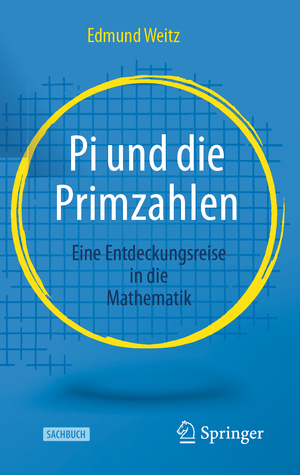 ISBN 9783662628799: Pi und die Primzahlen - Eine Entdeckungsreise in die Mathematik