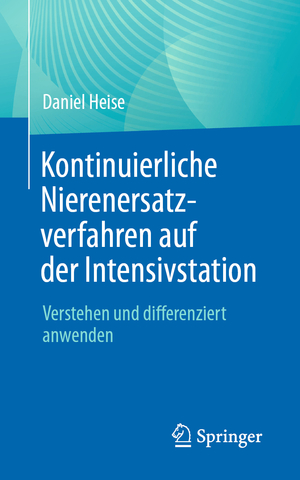 ISBN 9783662630259: Kontinuierliche Nierenersatzverfahren auf der Intensivstation – Verstehen und differenziert anwenden