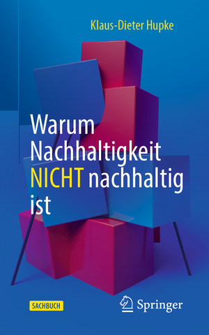 ISBN 9783662633311: Warum Nachhaltigkeit nicht nachhaltig ist