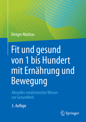 neues Buch – Dietger Mathias – Fit und gesund von 1 bis Hundert mit Ernährung und Bewegung