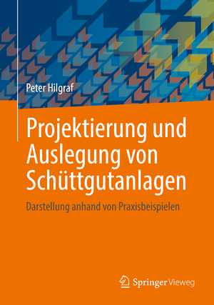 ISBN 9783662653838: Projektierung und Auslegung von Schüttgutanlagen – Darstellung anhand von Praxisbeispielen