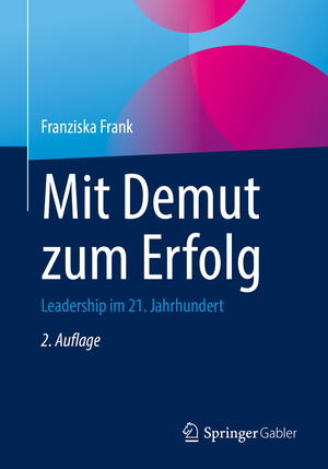 ISBN 9783662656457: Mit Demut zum Erfolg - Leadership im 21. Jahrhundert