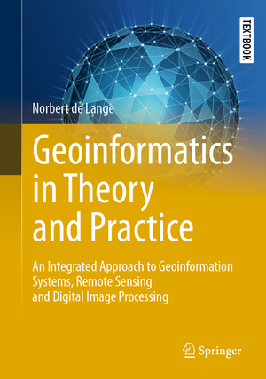 ISBN 9783662657577: Geoinformatics in Theory and Practice – An Integrated Approach to Geoinformation Systems, Remote Sensing and Digital Image Processing