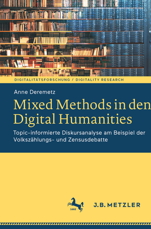 ISBN 9783662663189: Mixed Methods in den Digital Humanities – Topic-informierte Diskursanalyse am Beispiel der Volkszählungs- und Zensusdebatte