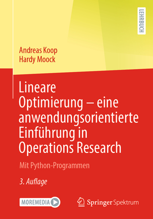 ISBN 9783662663868: Lineare Optimierung – eine anwendungsorientierte Einführung in Operations Research – Mit Python-Programmen