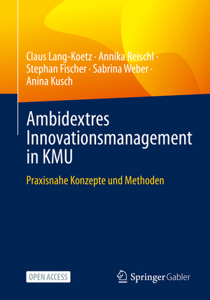 ISBN 9783662664575: Ambidextres Innovationsmanagement in KMU | Praxisnahe Konzepte und Methoden | Claus Lang-Koetz (u. a.) | Taschenbuch | Paperback | xiv | Deutsch | 2023 | Springer-Verlag GmbH | EAN 9783662664575