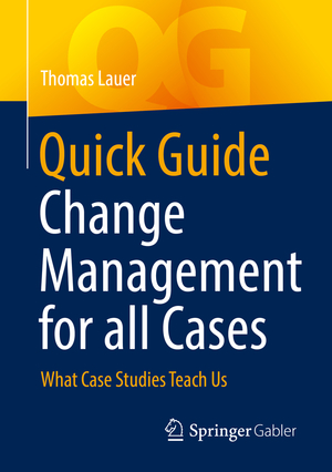 ISBN 9783662666241: Quick Guide Change Management for all Cases - What Case Studies Teach Us