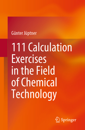 ISBN 9783662669198: 111 Calculation Exercises in the Field of Chemical Technology / Günter Jüptner / Taschenbuch / Paperback / xiv / Englisch / 2023 / Springer-Verlag GmbH / EAN 9783662669198