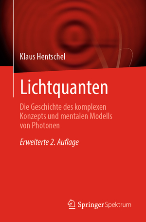 ISBN 9783662669327: Lichtquanten – Die Geschichte des komplexen Konzepts und mentalen Modells von Photonen