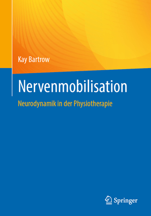 ISBN 9783662672280: Nervenmobilisation – Neurodynamik in der Physiotherapie