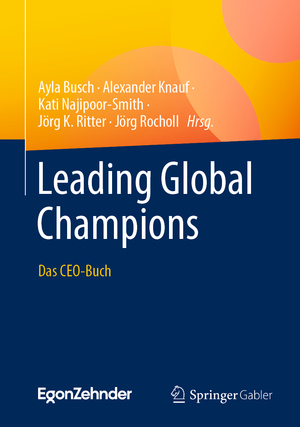 ISBN 9783662672686: Leading Global Champions - Das CEO-Buch