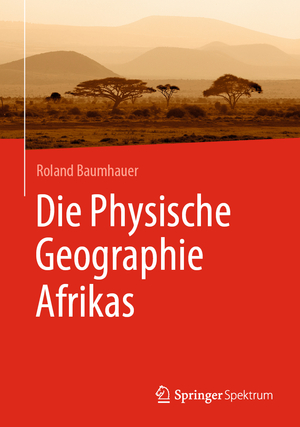 ISBN 9783662674031: Die Physische Geographie Afrikas