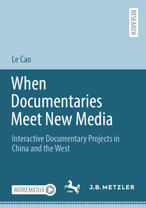 ISBN 9783662674055: When Documentaries Meet New Media – Interactive Documentary Projects in China and the West