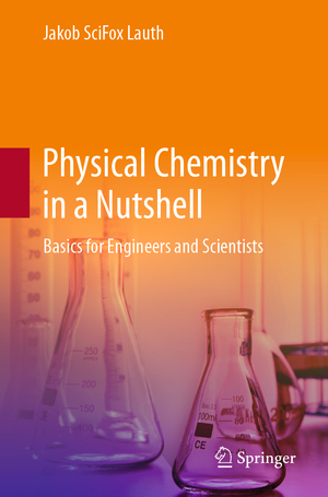 ISBN 9783662676363: Physical Chemistry in a Nutshell – Basics for Engineers and Scientists