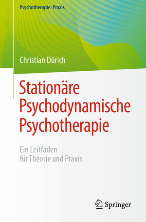 ISBN 9783662681138: Stationäre Psychodynamische Psychotherapie – Ein Leitfaden für Theorie und Praxis