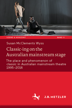 ISBN 9783662681749: Classic-ing on the Australian mainstream stage – The place and phenomenon of classic in Australian mainstream theatre 1995-2016