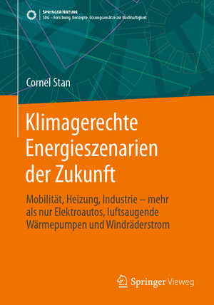 ISBN 9783662688571: Klimagerechte Energieszenarien der Zukunft - Mobilität, Heizung, Industrie - mehr als nur Elektroautos, luftsaugende Wärmepumpen und Windräderstrom