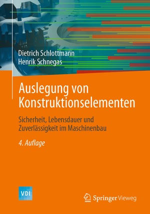 ISBN 9783662693858: Auslegung von Konstruktionselementen – Sicherheit, Lebensdauer und Zuverlässigkeit im Maschinenbau