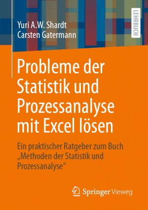 ISBN 9783662699607: Probleme der Statistik und Prozessanalyse mit Excel lösen – Ein praktischer Ratgeber zum Buch "Methoden der Statistik und Prozessanalyse"