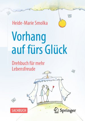 ISBN 9783662702147: Vorhang auf fürs Glück | Drehbuch für mehr Lebensfreude | Heide-Marie Smolka | Taschenbuch | vii | Deutsch | 2025 | Springer Berlin | EAN 9783662702147