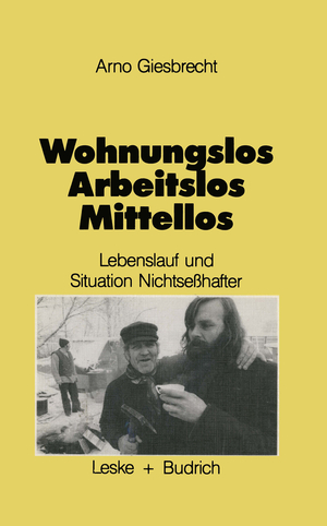 ISBN 9783663012894: Wohnungslos — arbeitslos — mittellos – Lebensläufe und aktuelle Sitation Nichtseßhafter