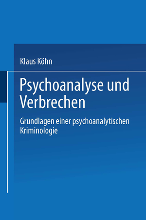 ISBN 9783663016427: Psychoanalyse und Verbrechen - Grundlagen einer psychoanalytischen Kriminologie