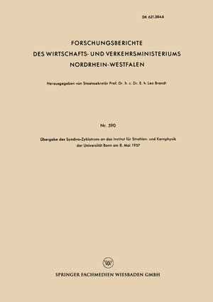 ISBN 9783663037828: Übergabe des Synchro-Zyklotrons an das Institut für Strahlen- und Kernphysik der Universität Bonn am 8. Mai 1957