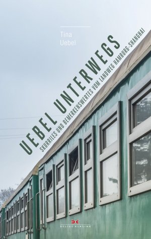 ISBN 9783667104724: Uebel unterwegs: Skurriles und Bemerkenswertes vom Landweg Hamburg–Shanghai Skurriles und Bemerkenswertes vom Landweg Hamburg–Shanghai