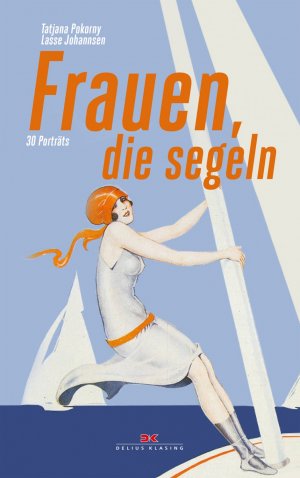 ISBN 9783667106780: Frauen, die segeln – 30 Porträts. und heute im Porträt