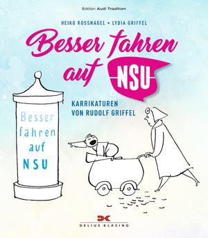 Rossnagel Griffel Besser fahren auf NSU Karikaturen von Rudolf Griffel Buch NEU! 